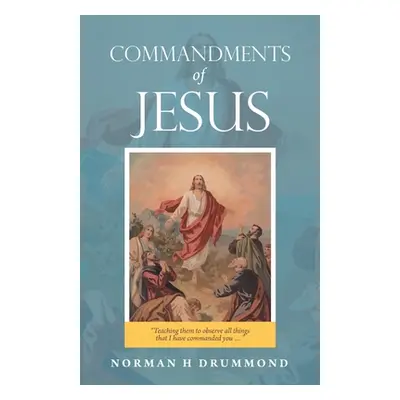 "Commandments of Jesus: Teaching Them to Observe All Things That I Have Commanded You ..." - "" 