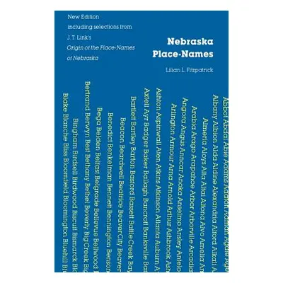 "Nebraska Place-Names (New Edition)" - "" ("Fitzpatrick Liliam L.")