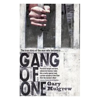 Gang of One: How I Survived Extradition and Life in a Texas Prison (Mulgrew Gary)