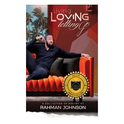 "Living, Loving, Letting Go . . . Poems on Life by Rahman Johnson" - "" ("Johnson Rahman")