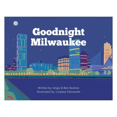 "Goodnight Milwaukee" - "" ("Buelow Angie")