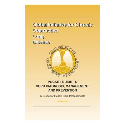 "Pocket Guide to Copd Diagnosis, Management, and Prevention (2022)" - "" ("Global Initiative for