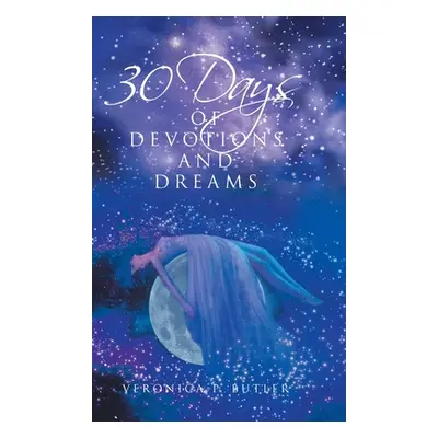 "30 Days of Devotions and Dreams" - "" ("Butler Veronica P.")