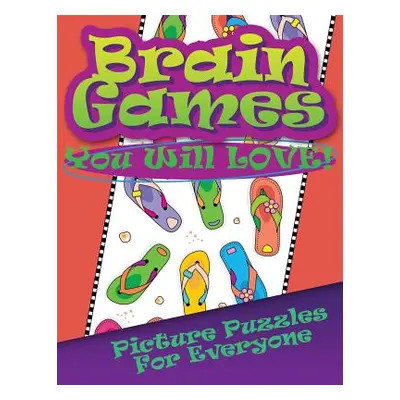 "Brain Games You Will Love Picture Puzzles for Everyone" - "" ("Speedy Publishing LLC")