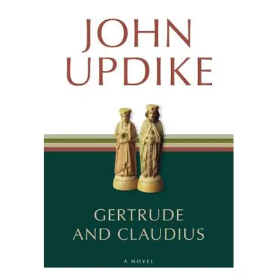 "Gertrude and Claudius" - "" ("Updike John")