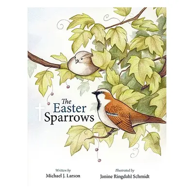 "The Easter Sparrows" - "" ("Larson Michael J.")