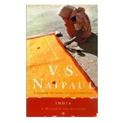 "India: A Wounded Civilization" - "" ("Naipaul V. S.")