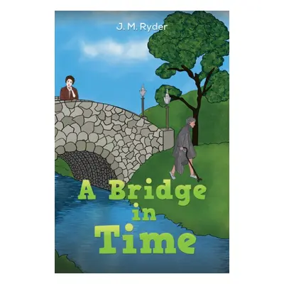 "A Bridge in Time" - "" ("Ryder J. M.")