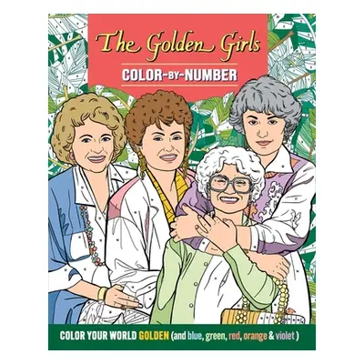 "The Golden Girls Color-By-Number" - "" ("Editors of Thunder Bay Press")