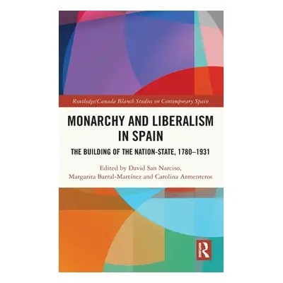 "Monarchy and Liberalism in Spain: The Building of the Nation-State, 1780-1931" - "" ("San Narci