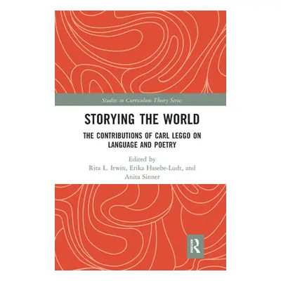 "Storying the World: The Contributions of Carl Leggo on Language and Poetry" - "" ("Irwin Rita")