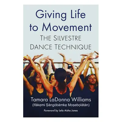 "Giving Life to Movement: The Silvestre Dance Technique" - "" ("Williams (Ifkẹ́mi Ṣng")