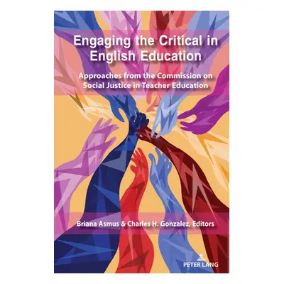 "Engaging the Critical in English Education: Approaches from the Commission on Social Justice in