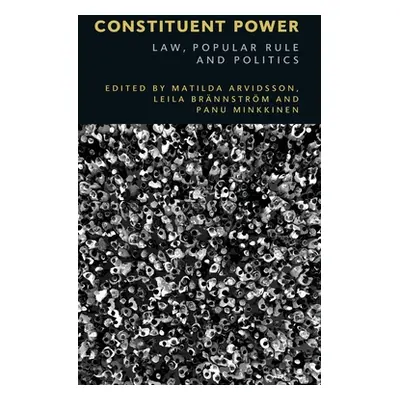 "Constituent Power: Law, Popular Rule and Politics" - "" ("Arvidsson Matilda")