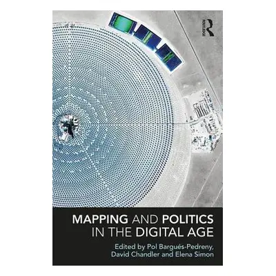 "Mapping and Politics in the Digital Age" - "" ("Bargus-Pedreny Pol")