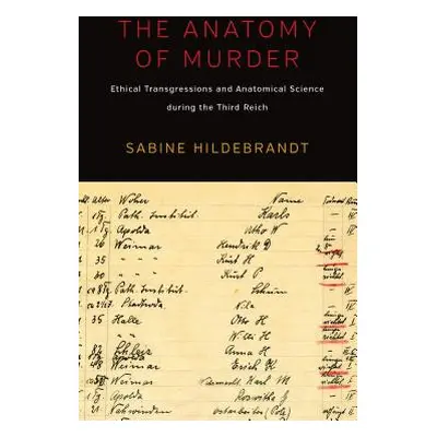 "The Anatomy of Murder: Ethical Transgressions and Anatomical Science During the Third Reich" - 