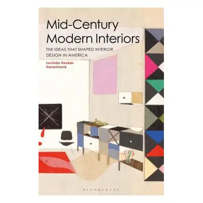 "Mid-Century Modern Interiors: The Ideas that Shaped Interior Design in America" - "" ("Havenhan