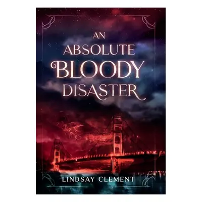 "An Absolute Bloody Disaster" - "" ("Clement Lindsay")