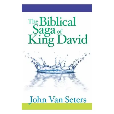 "The Biblical Saga of King David" - "" ("Van Seters John")