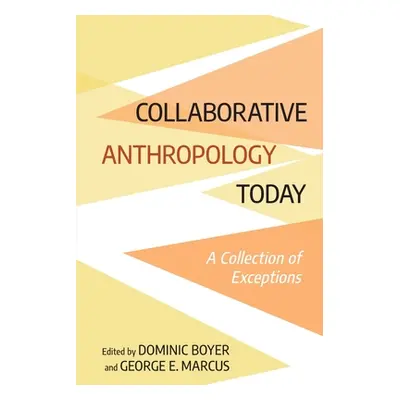 "Collaborative Anthropology Today" - "" ("Boyer Dominic")