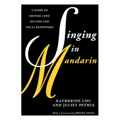 "Singing in Mandarin: A Guide to Chinese Lyric Diction and Vocal Repertoire" - "" ("Chu Katherin