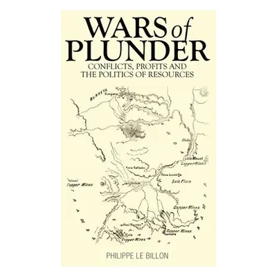 "Wars of Plunder: Conflicts, Profits and the Politics of Resources" - "" ("Le Billon Philippe")