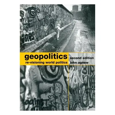 "Geopolitics: Re-Visioning World Politics" - "" ("Agnew John")