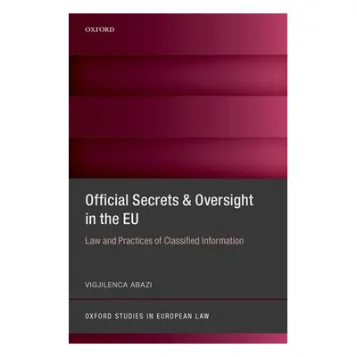 "Secrecy and Oversight in the Eu: Law and Practices of Classified Information" - "" ("Abazi Vigj