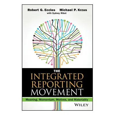 "The Integrated Reporting Movement: Meaning, Momentum, Motives, and Materiality" - "" ("Eccles R