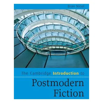 "The Cambridge Introduction to Postmodern Fiction" - "" ("Nicol Bran")