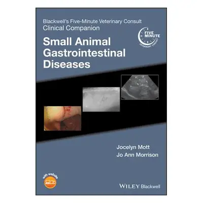 "Blackwell's Five-Minute Veterinary Consult Clinical Companion: Small Animal Gastrointestinal Di