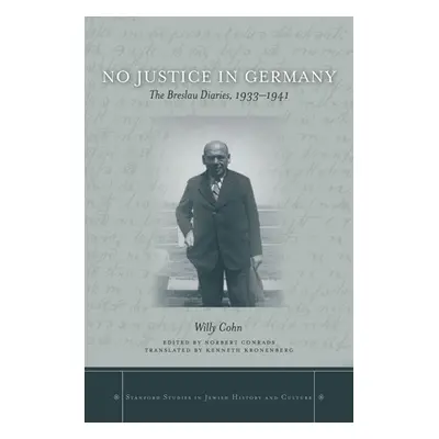 "No Justice in Germany: The Breslau Diaries, 1933-1941" - "" ("Willy")