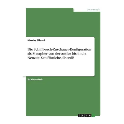 "Die Schiffbruch-Zuschauer-Konfiguration als Metapher von der Antike bis in die Neuzeit. Schiffb