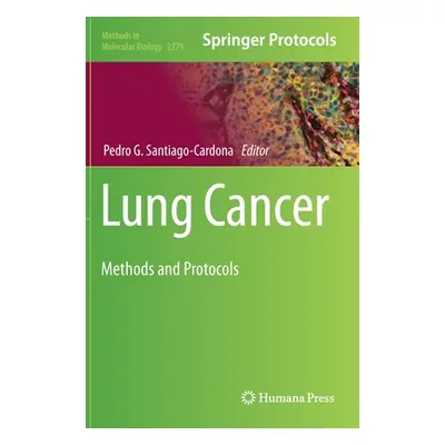 "Lung Cancer: Methods and Protocols" - "" ("Santiago-Cardona Pedro G.")