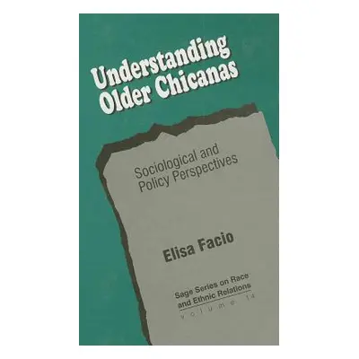 "Understanding Older Chicanas: Sociological and Policy Perspectives" - "" ("Facio Elisa")