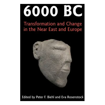 "6000 BC" - "Transformation and Change in the Near East and Europe" ("")