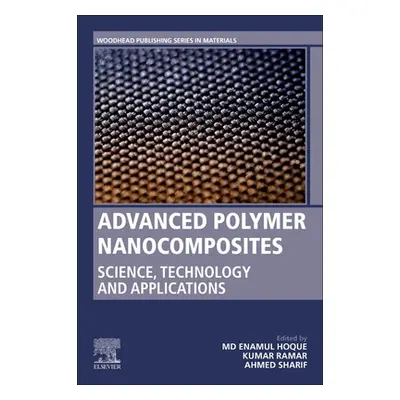 "Advanced Polymer Nanocomposites: Science, Technology and Applications" - "" ("Hoque Enamul")