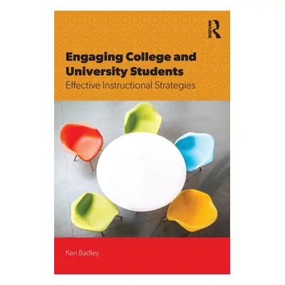 "Engaging College and University Students: Effective Instructional Strategies" - "" ("Badley Ken