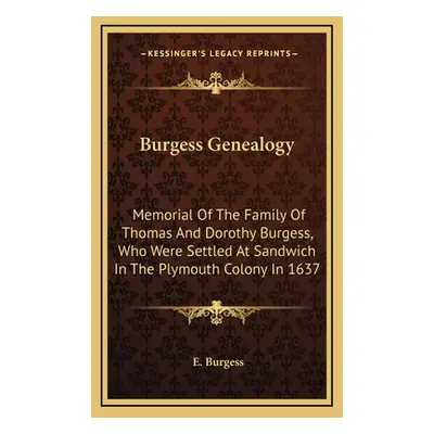 "Burgess Genealogy: Memorial of the Family of Thomas and Dorothy Burgess, Who Were Settled at Sa