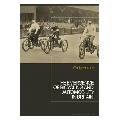 "The Emergence of Bicycling and Automobility in Britain" - "" ("Horner Craig")