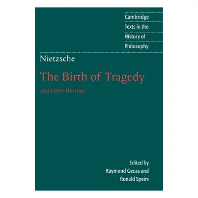 "Nietzsche: The Birth of Tragedy and Other Writings" - "" ("Friedrich Nietzsche")