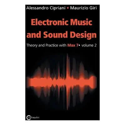 "Electronic Music and Sound Design - Theory and Practice with Max 7 - Volume 2 (Second Edition)"