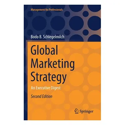 "Global Marketing Strategy: An Executive Digest" - "" ("Schlegelmilch Bodo B.")