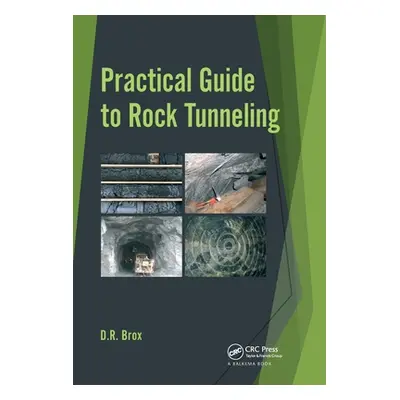 "Practical Guide to Rock Tunneling" - "" ("Brox Dean")