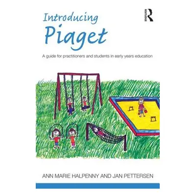 "Introducing Piaget: A guide for practitioners and students in early years education" - "" ("Hal