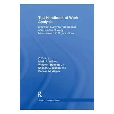 "The Handbook of Work Analysis: Methods, Systems, Applications and Science of Work Measurement i