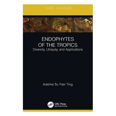 "Endophytes of the Tropics: Diversity, Ubiquity and Applications" - "" ("Ting Adeline Su Yien")