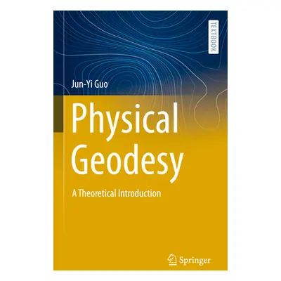 "Physical Geodesy: A Theoretical Introduction" - "" ("Guo Jun-Yi")