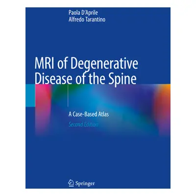 "MRI of Degenerative Disease of the Spine: A Case-Based Atlas" - "" ("D'Aprile Paola")