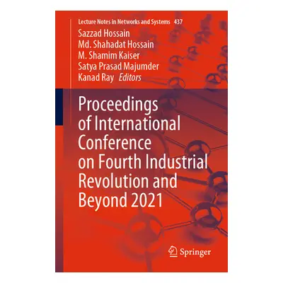 "Proceedings of International Conference on Fourth Industrial Revolution and Beyond 2021" - "" (